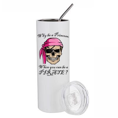 Why Be A Princess When You Can Be A Pirate Stainless Steel Tumbler