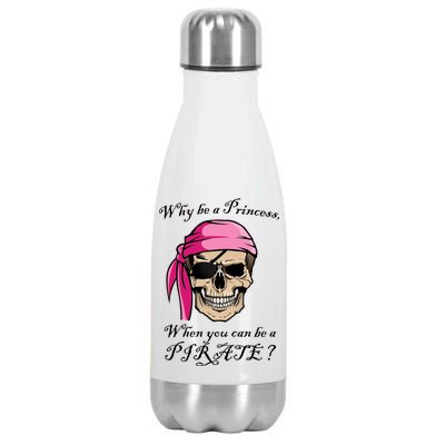 Why Be A Princess When You Can Be A Pirate Stainless Steel Insulated Water Bottle