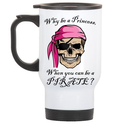 Why Be A Princess When You Can Be A Pirate Stainless Steel Travel Mug