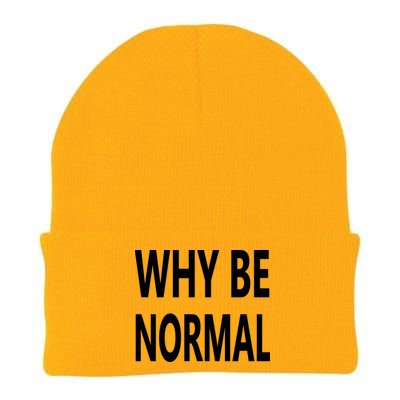 Why Be Normal Knit Cap Winter Beanie