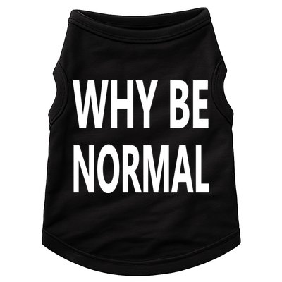 Why Be Normal Doggie Tank