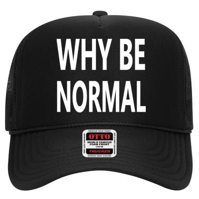 Why Be Normal High Crown Mesh Back Trucker Hat