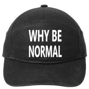 Why Be Normal 7-Panel Snapback Hat