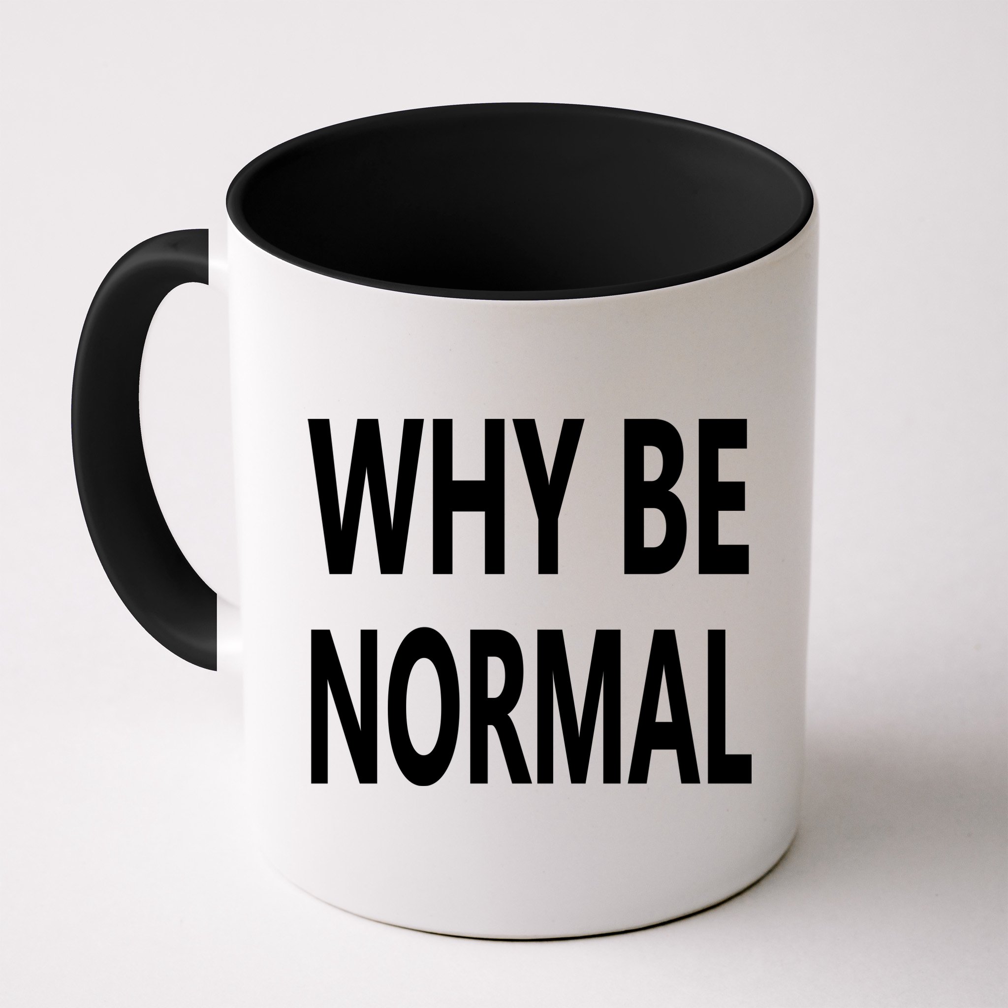 Why Be Normal Mug