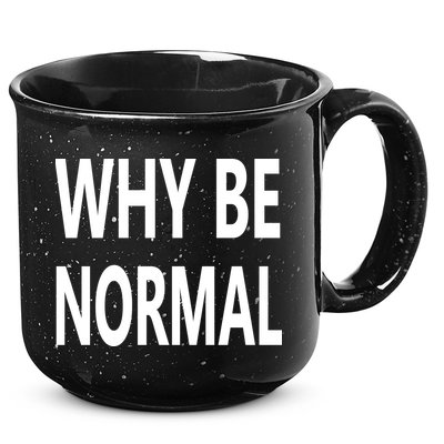 Why Be Normal 15oz Campfire Ceramic Mug