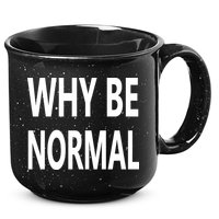 Why Be Normal 15oz Campfire Ceramic Mug