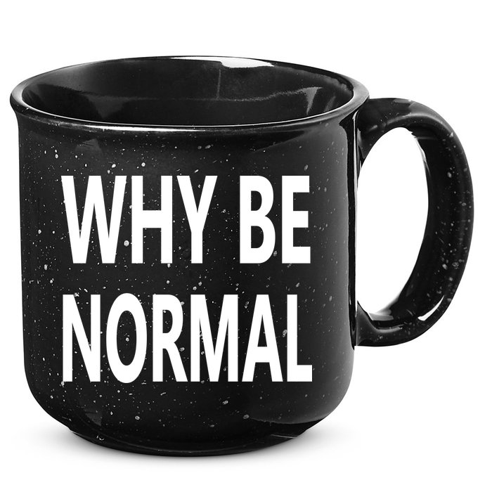 Why Be Normal 15oz Campfire Ceramic Mug