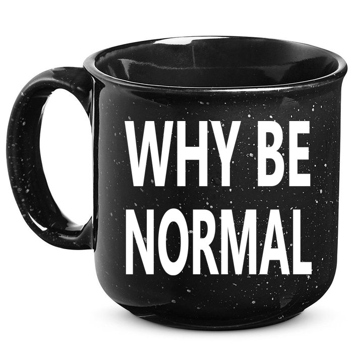 Why Be Normal 15oz Campfire Ceramic Mug
