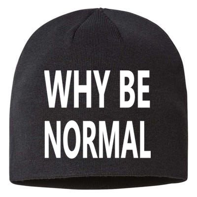 Why Be Normal Sustainable Beanie