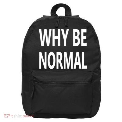Why Be Normal 16 in Basic Backpack