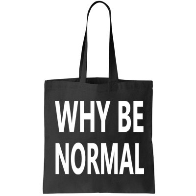 Why Be Normal Bag