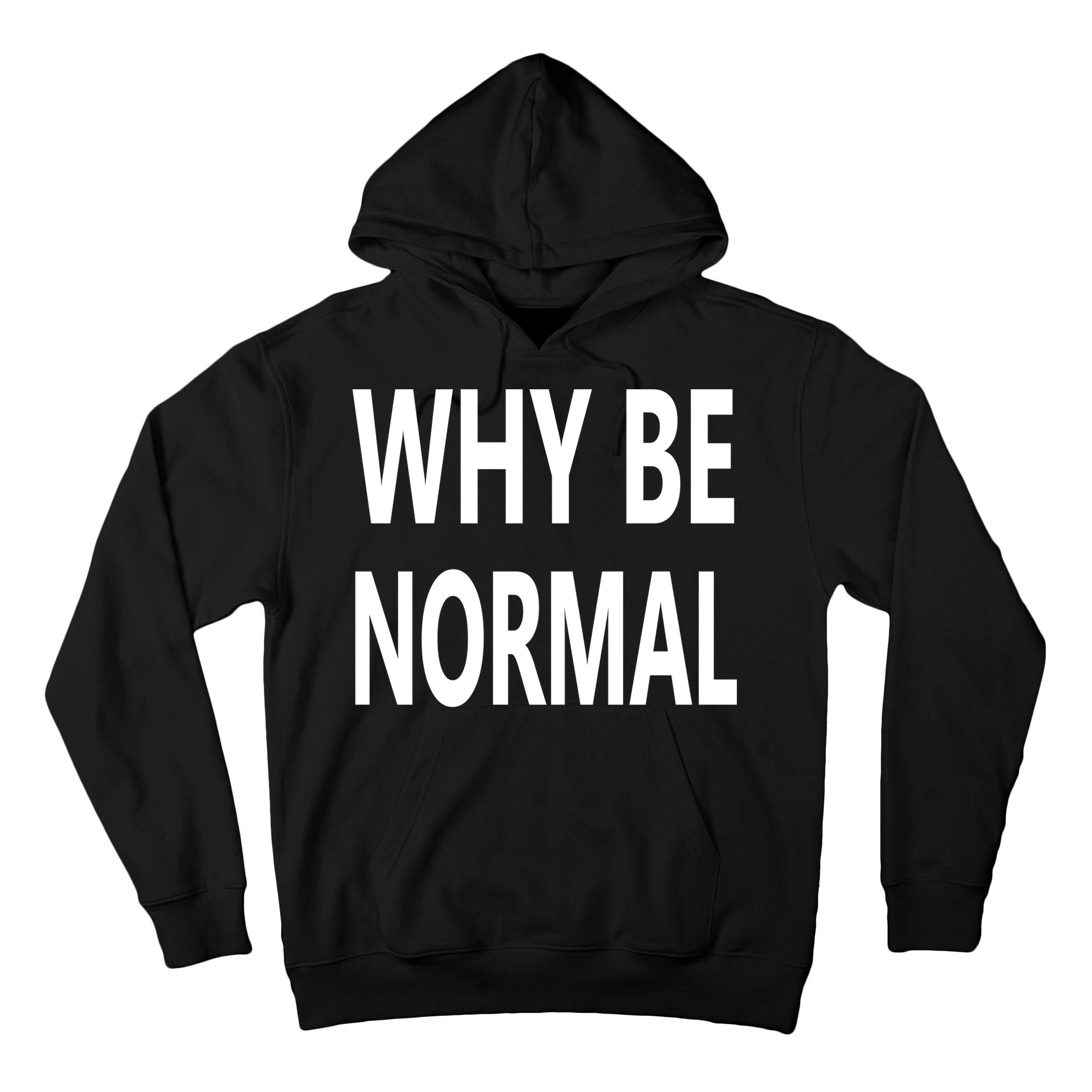 Why Be Normal Tall Hoodie