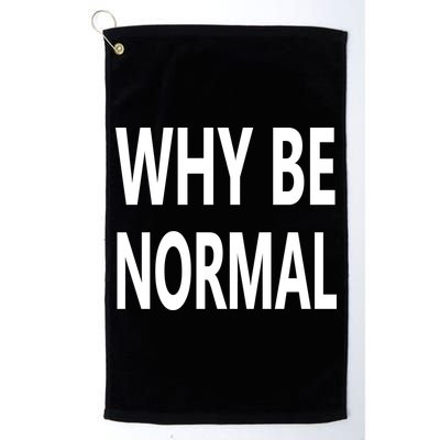 Why Be Normal Golf Towel