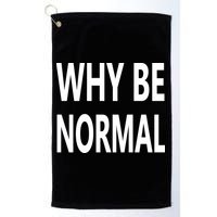 Why Be Normal Golf Towel