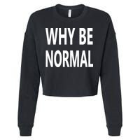 Why Be Normal Cropped Pullover Crew