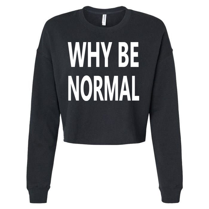 Why Be Normal Cropped Pullover Crew