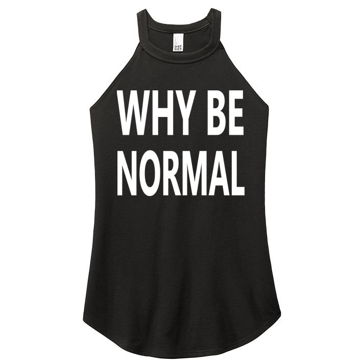 Why Be Normal Women's Perfect Tri Rocker Tank