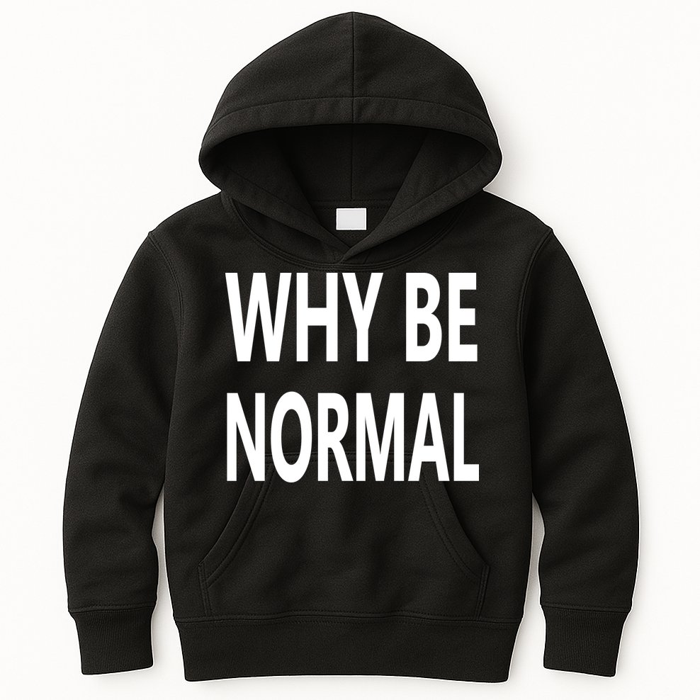 Why Be Normal Kids Hoodie