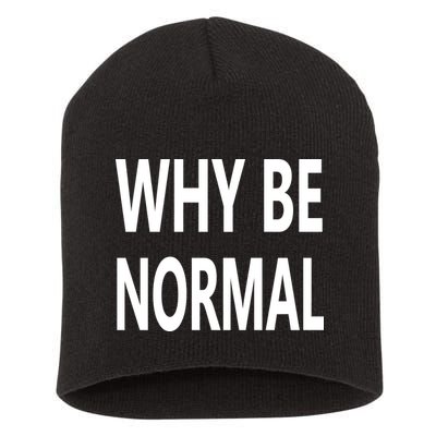 Why Be Normal Short Acrylic Beanie