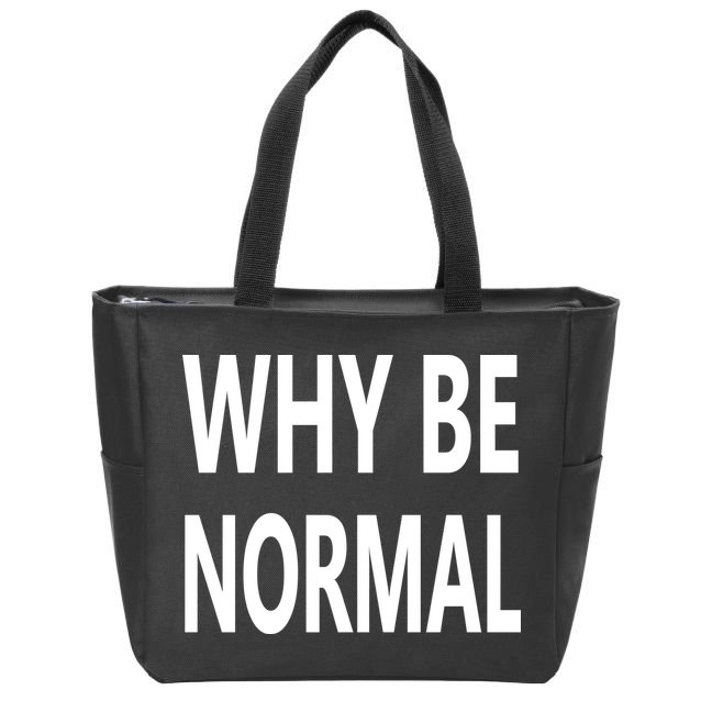 Why Be Normal Zip Tote Bag