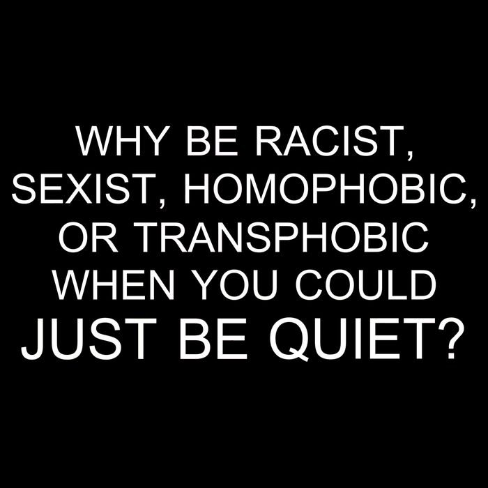 Why be Racist, Sexist, Homophobic, or Transphobic When you could just BEQUIET? Backpack
