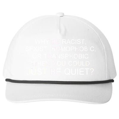 Why be Racist, Sexist, Homophobic, or Transphobic When you could just BEQUIET? Snapback Five-Panel Rope Hat