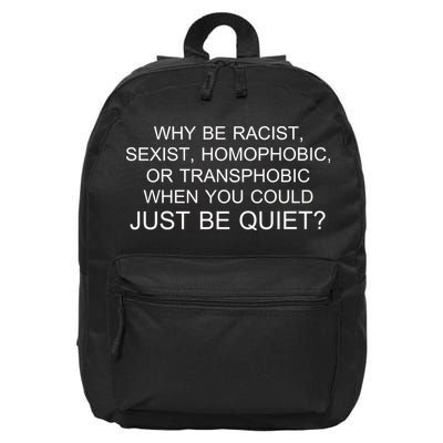 Why be Racist, Sexist, Homophobic, or Transphobic When you could just BEQUIET? 16 in Basic Backpack