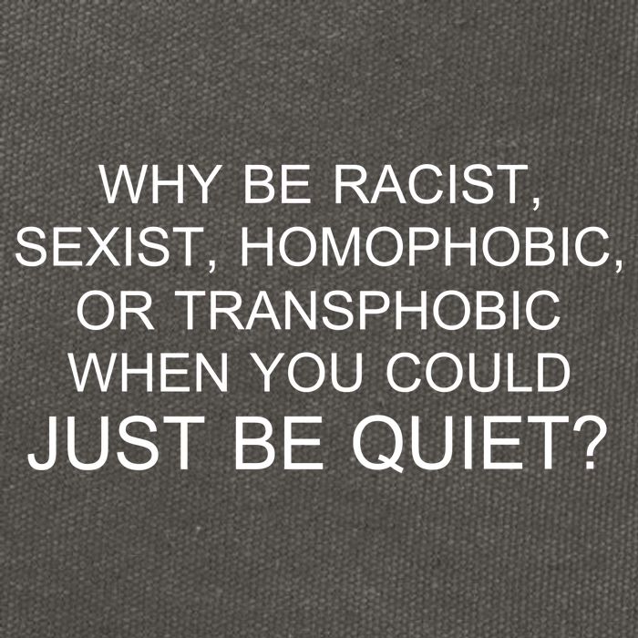 Why be Racist, Sexist, Homophobic, or Transphobic When you could just BEQUIET? Cotton Canvas Backpack