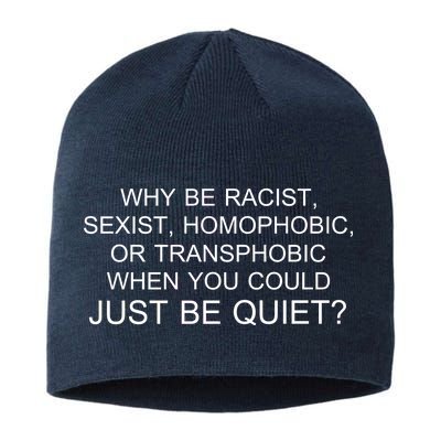 Why be Racist, Sexist, Homophobic, or Transphobic When you could just BEQUIET? Sustainable Beanie