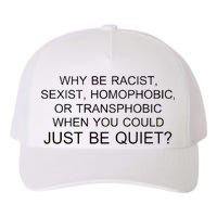 Why be Racist, Sexist, Homophobic, or Transphobic When you could just BEQUIET? Yupoong Adult 5-Panel Trucker Hat