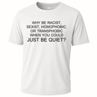 Why be Racist, Sexist, Homophobic, or Transphobic When you could just BEQUIET? Cooling Performance Crew T-Shirt