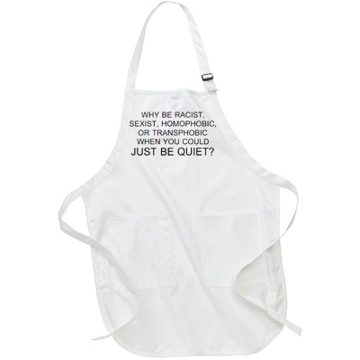 Why be Racist, Sexist, Homophobic, or Transphobic When you could just BEQUIET? Full-Length Apron With Pockets