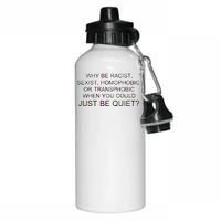 Why be Racist, Sexist, Homophobic, or Transphobic When you could just BEQUIET? Aluminum Water Bottle