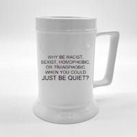 Why be Racist, Sexist, Homophobic, or Transphobic When you could just BEQUIET? Beer Stein