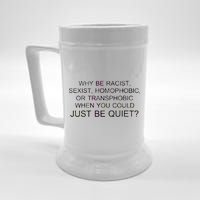 Why be Racist, Sexist, Homophobic, or Transphobic When you could just BEQUIET? Beer Stein