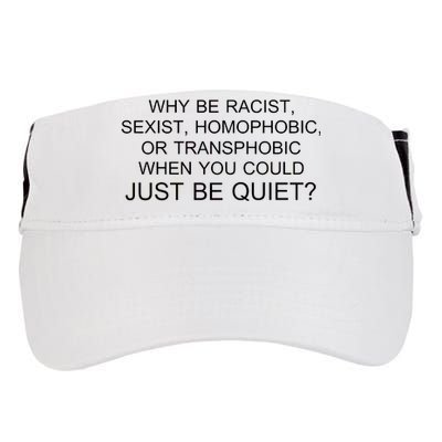 Why be Racist, Sexist, Homophobic, or Transphobic When you could just BEQUIET? Adult Drive Performance Visor