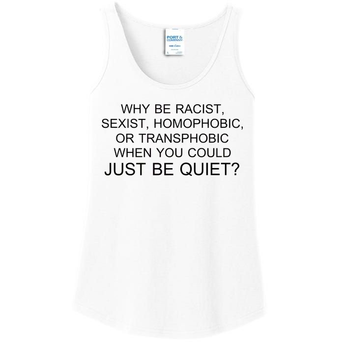 Why be Racist, Sexist, Homophobic, or Transphobic When you could just BEQUIET? Ladies Essential Tank