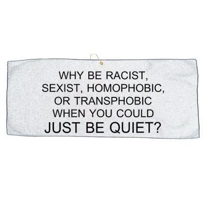 Why be Racist, Sexist, Homophobic, or Transphobic When you could just BEQUIET? Large Microfiber Waffle Golf Towel