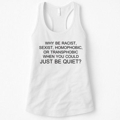 Why be Racist, Sexist, Homophobic, or Transphobic When you could just BEQUIET? Womens Tank Top