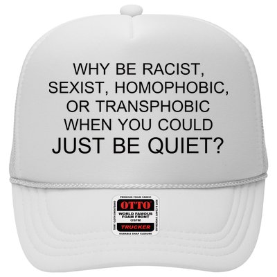 Why be Racist, Sexist, Homophobic, or Transphobic When you could just BEQUIET? Trucker Hat