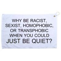 Why be Racist, Sexist, Homophobic, or Transphobic When you could just BEQUIET? Grommeted Golf Towel