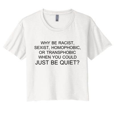 Why be Racist, Sexist, Homophobic, or Transphobic When you could just BEQUIET? Crop Top