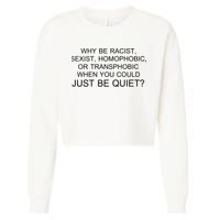 Why be Racist, Sexist, Homophobic, or Transphobic When you could just BEQUIET? Cropped Pullover Crew