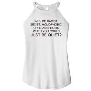 Why be Racist, Sexist, Homophobic, or Transphobic When you could just BEQUIET? Women's Perfect Tri Rocker Tank