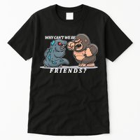 Why Can't We Be Friends Ape Monster Fights Tall T-Shirt