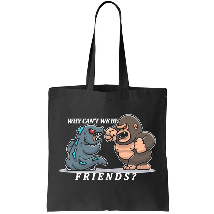 Why Can't We Be Friends Ape Monster Fights Tote Bag