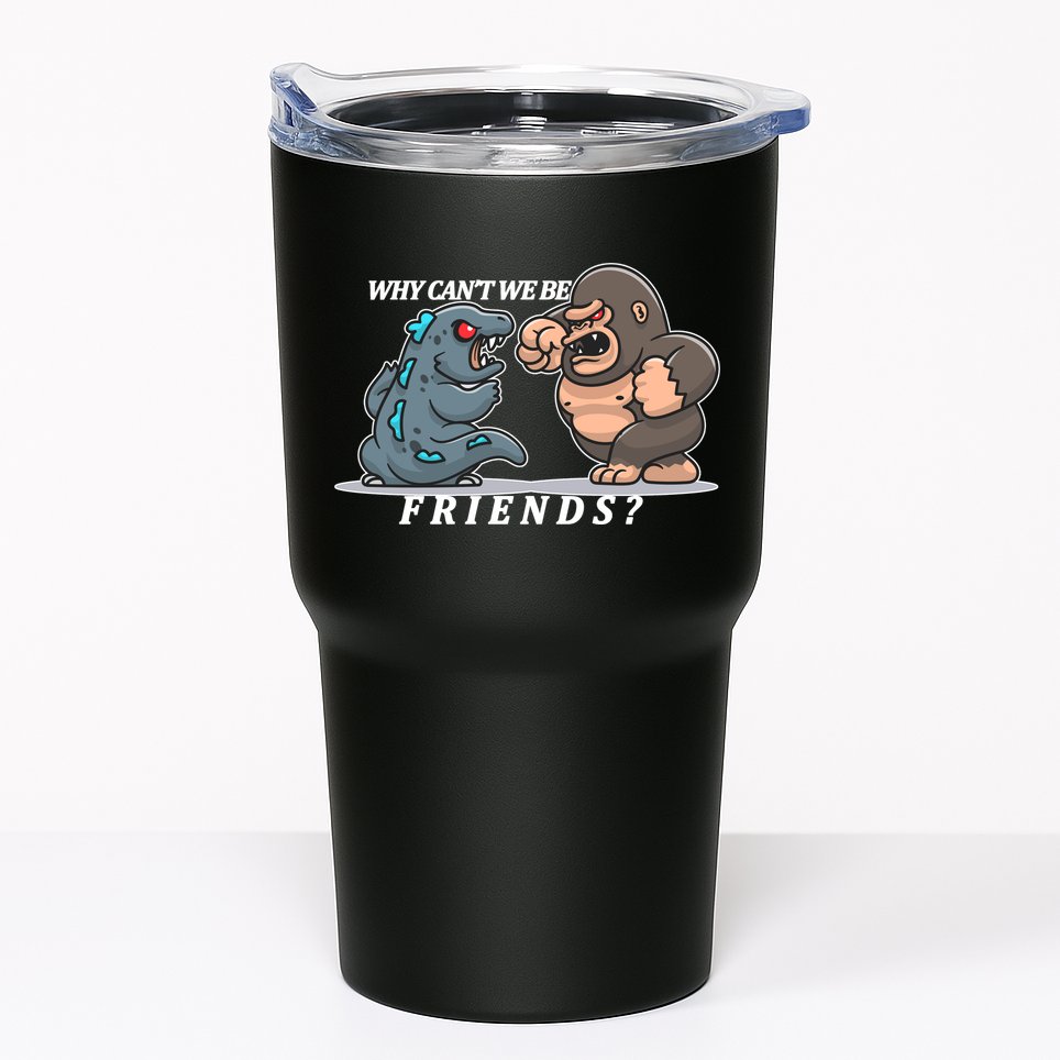 Why Can't We Be Friends Ape Monster Fights Tumbler