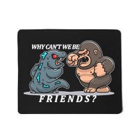 Why Can't We Be Friends Ape Monster Fights Mousepad