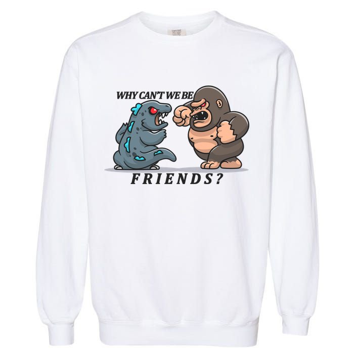 Why Can't We Be Friends Ape Monster Fights Garment-Dyed Sweatshirt