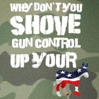 Why Don't You Shove Gun Control Up Your Legacy Tie Dye Trucker Hat